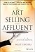 The Art of Selling to the Affluent: How to Attract, Service, and Retain Wealthy Customers and Clients for Life 2nd (second) by Oechsli, Matt (2014) Hardcover