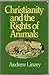 Christianity and the Rights of Animals by Andrew Linzey (1987-11-02)