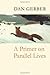 A Primer on Parallel Lives by Gerber, Dan (2007) Paperback