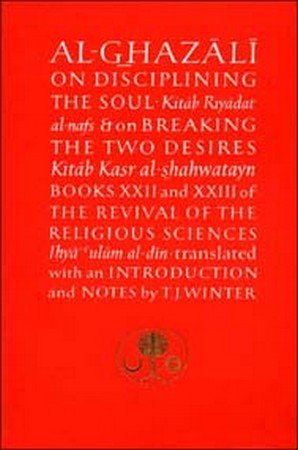 Al-Ghazali on Disciplining the Soul & on Breaking the Two Desire (Paperback)