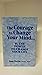 The Courage to Change Your Mind Is the Power to Change Your Life by Don Doyle