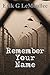 Remember Your Name by Erik G. LeMoullec (2014-11-03)
