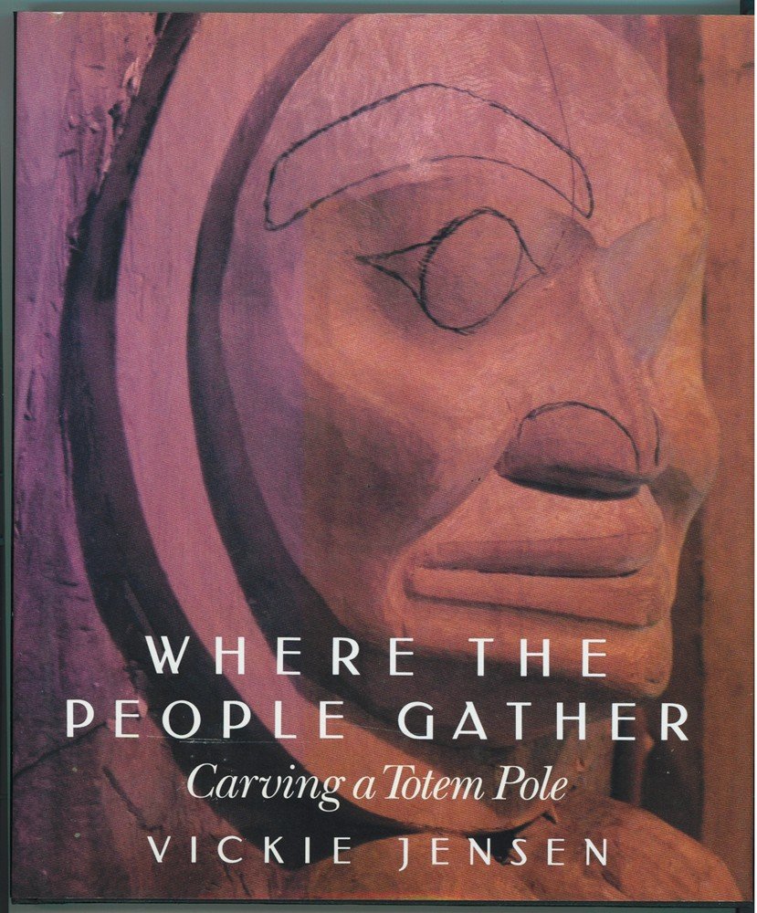 Where the People Gather: Carving a Totem Pole (Hardcover)