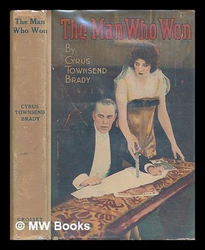 The man who won / by Cyrus Townsend Brady (Hardcover)