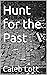 Hunt for the Past