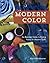 Modern ColorAn Illustrated Guide to Dyeing Fabric for Modern Quilts by Kim Eichler-Messmer (2013-12-01)