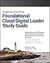 Google Cloud Certified Cloud Digital Leader Study Guide (Sybex Study Guide)
