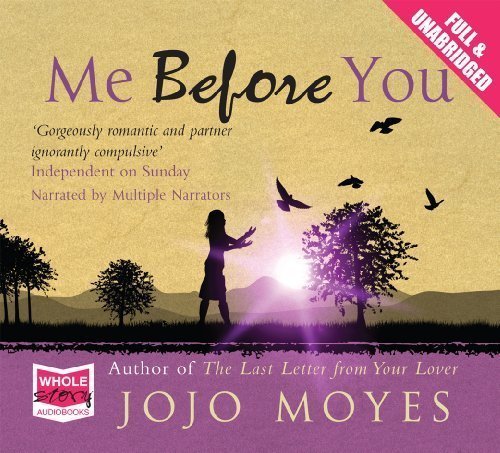 Me Before You (Unabridged Audiobook) by Jojo Moyes, narrated by multiple narrators on 01/04/2012 Unabridged Audiobook edition