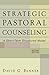 Strategic Pastoral Counseling: A Short-Term Structured Model by David G. PhD Benner (2003-09-01)