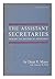 Assistant Secretaries: Problems and Processes of Appointment