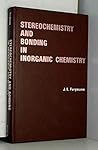 Stereochemistry and bonding in inorganic chemistry (Prentice-Hall international series in chemistry)