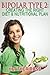 Bipolar Type 2 : Creating The RIGHT Diet & Nutritional Plan by Heather Rose (2013-02-11)