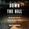 Down the Hill: My...