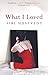 What I Loved  by Siri Hustvedt