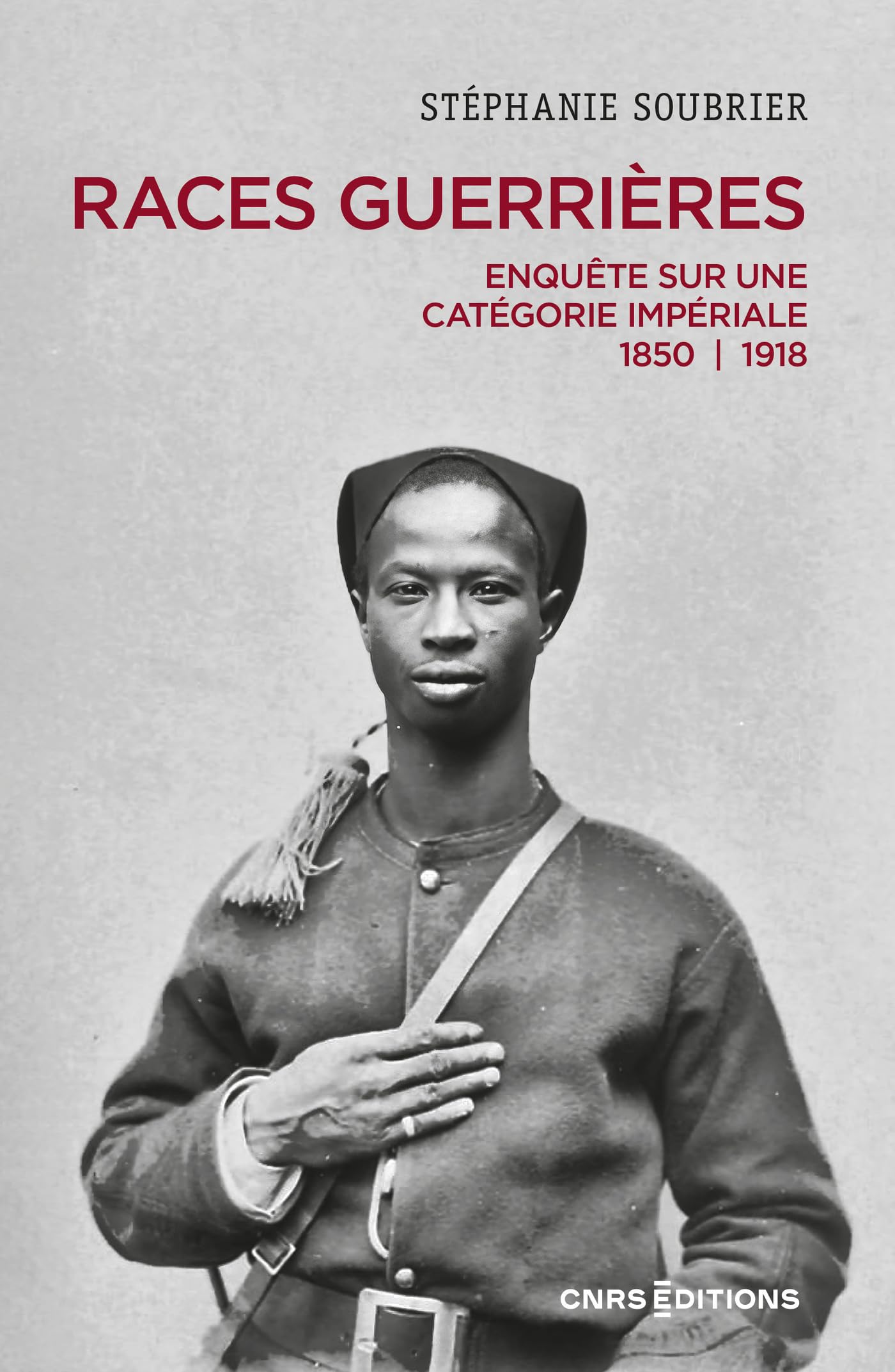Races guerrières - Enquête sur une catégorie impériale 1850-1918 (French Edition)