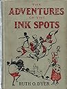 The Adventures of the Ink Spots by Ruth O. Dyer