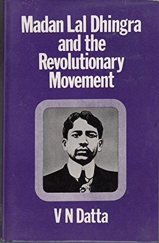 Madan Lal Dhingra and the Revolutionary Movement (Hardcover)