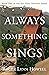 Always Something Sings