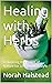 Healing with Herbs by Norah Halstead