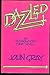 Dazzled: A Novel by John Gray (January 19,1984)