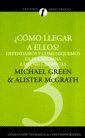 Como Llegar a Ellos? Defendamos y comuniquemos la fe cristiana a los no creyentes (Coleccion Teologica Contemporanea, 3)