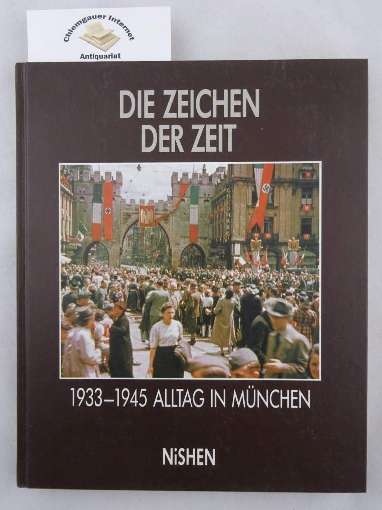 Die Zeichen der Zeit: Alltag in München 1933-1945 (German Edition)