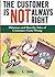 The Customer Is Not Always Right: Hilarious and Horrific Tales of Customers Gone Wrong by A.J. Adams (2009-10-01)