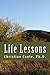 Life Lessons by Christian Conte Ph.D. (2013-11-26)