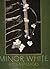 Minor White: Rites and Passages by James Baker Hall (1979-06-01)