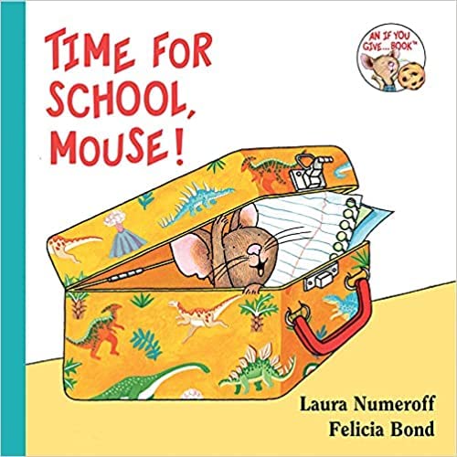 Time For School, Mouse! (Paperback) 2020 by Laura Numeroff