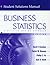 Business Statistics A Decision - Making Approach - Student Solution Manual, 6TH EDITION