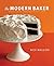 The Modern Baker: Time-Saving Techniques for Breads, Tarts, Pies, Cakes and Co by Nick Malgieri (2011-09-19)