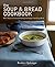 The Soup & Bread Cookbook: More Than 100 Seasonal Pairings for Simple, Satisfying Meals by Beatrice Ojakangas (8-Oct-2013) Paperback