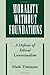 Morality without Foundations: A Defense of Ethical Contextualism by Mark Timmons (2004-11-18)