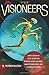 The Visioneers: How a Group of Elite Scientists Pursued Space Colonies, Nanotechnologies, and a Limitless Future Hardcover December 9, 2012