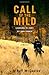 Call of the Mild: Learning to Hunt My Own Dinner by Lily Raff McCaulou (23-Aug-2012) Hardcover