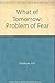 What of Tomorrow: The Problem of Fear by H. K. Challoner (1976-12-01)