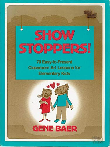 Show Stoppers: 70 Easy-To-Present Classroom Art Lessons for Elementary Kids (Paperback)