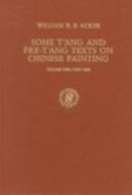 Some T'ang and Pre-T'ang Texts on Chinese Painting: With Annotations. Vol. II. Chang Yen-Yüan. Li tai ming hua, Chapters IV-X. 1. Translation and Annotations. 2. Chinese Text (Sinica Leidensia, 12)