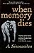 (When Memory Dies) [By: A. Sivanandan] [Aug, 2007]