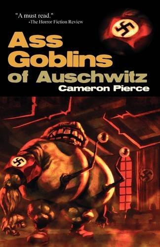 Ass Goblins of Auschwitz by Cameron Pierce (5-Oct-2009) Paperback