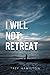 I Will Not Retreat: A Motiv...