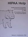 HIPAA Help: A Compliance Toolkit for Psychotherapists for Maintaining Records' Privacy and Security, Managing Risks, and Operating