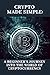 Crypto Made Simple: A Begin...