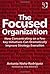 The Focused Organization: How Concentrating on a Few Key Initiatives Can Dramatically Improve Strategy Execution by Antonio Nieto-rodriguez (2012) Hardcover