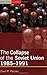 The Collapse of the Soviet Union, 1985-1991: 1st (First) Edition