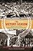 The Victory Season by Robert Weintraub
