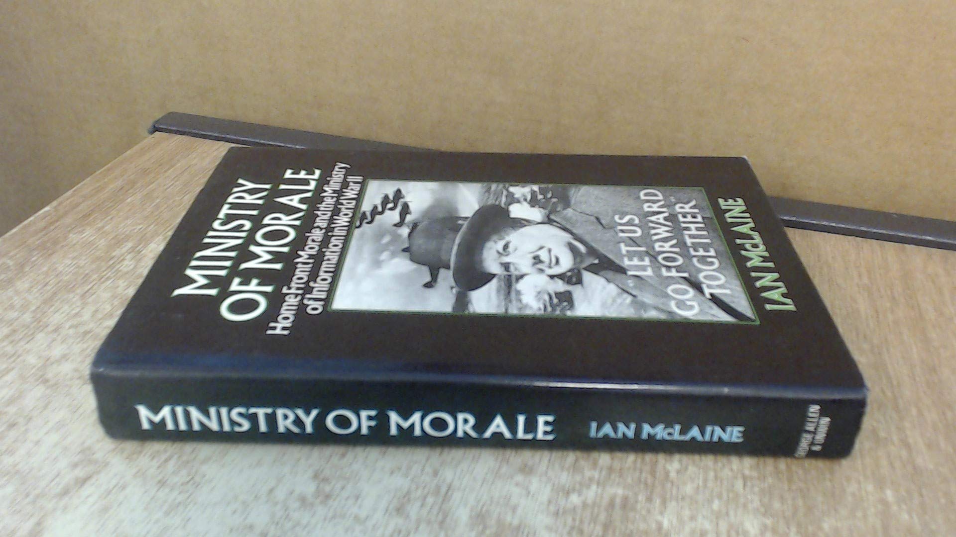 Ministry of morale: Home front morale and the Ministry of Information in World War II (Hardcover)