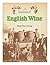 A tradition of English wine: The story of two thousand years of English wine made from English grapes