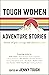 Tough Women Adventure Stori...